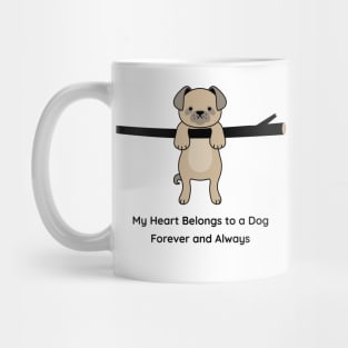 My Heart Belongs to a Dog Forever and Always: Dog Lover Mug